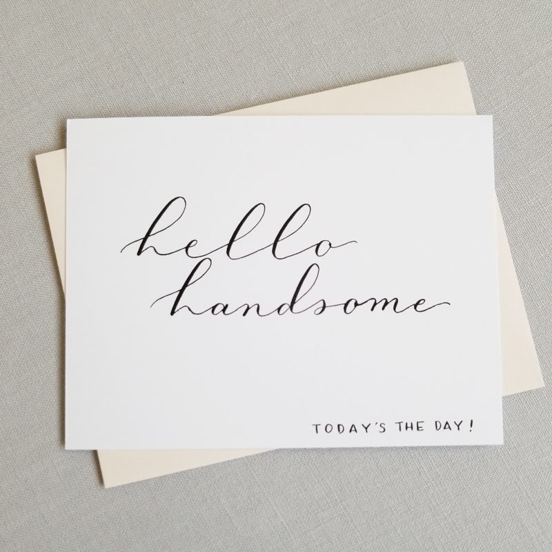 Hello Handsome Today's the Day | Handwritten Calligraphy | Wedding Card | First Look Card | Wedding Day | Love Note